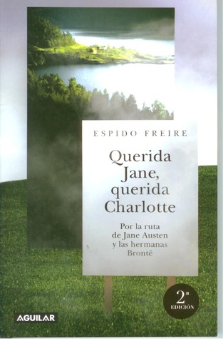 Querida Jane, querida Charlotte: Por la ruta de Jane Austen y las hermanas Brontë (Paperback)