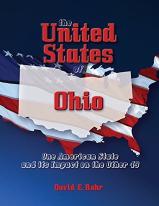 The United States of Ohio: One American State and Its Impact on the Other 49 (Kindle Edition)