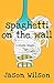 Spaghetti On The Wall