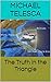 The Truth in the Triangle by Michael Telesca