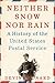 Neither Snow nor Rain: A History of the United States Postal Service