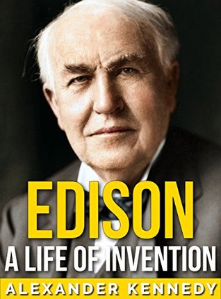 Thomas Edison: Inventing the Modern World (The True Story of Thomas Edison) (Historical Biographies of Famous People)