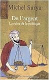 De l'argent : La ruine de la politique De l'argent : La ruine de la politique