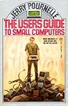 The Users' Guide to Small Computers (Pournelle Users Guide)