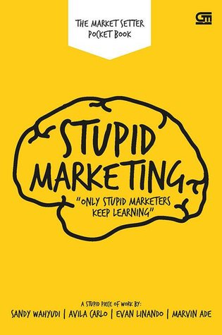 Stupid Marketing "Only Stupid Marketers Keep Learning"