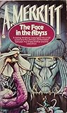 The Face in the Abyss by A. Merritt The Face in the Abyss by A. Merritt