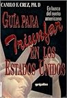 Guia Para Triunfar En Los Estados Unidos: En Busca Del Sueno Americano (Spanish Edition)
