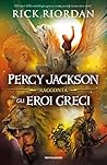 Percy Jackson racconta gli eroi greci by Rick Riordan
