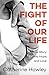 The Fight of Our Life: A True Story of Crisis, Hope, and Love