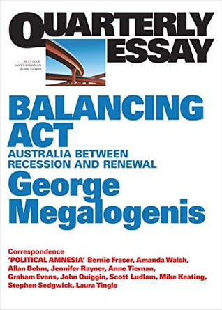 Balancing Act: Australia Between Recession and Renewal (Quarterly Essay #61)