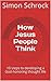 How Jesus People Think: 10 steps to developing a God-honoring thought life