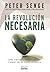 La Revolución Necesaria by Peter M. Senge