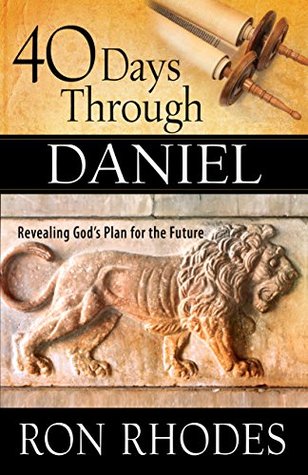 40 Days Through Daniel: Revealing God's Plan for the Future