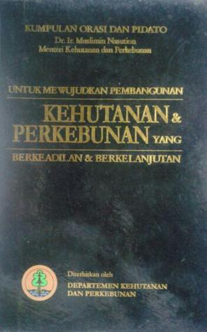 Untuk Mewujudkan Pembangunan Kehutanan & Perkebunan yang Berkeadilan dan Berkelanjutan