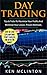 Day Trading: Tips & Tricks To Maximize Your Profits And Minimize Your Losses. Proven Methods. (Day Trading, Stock Exchange, Trading Strategies Book 5)