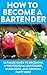 How To Become A Bartender by Lillian Armstrong