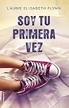 Soy tu primera vez by Laurie Elizabeth Flynn