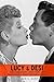 Lucy & Desi The Legendary Love Story of Television's Most Famous Couple by Warren G. Harris