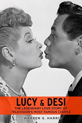 Lucy & Desi: The Legendary Love Story of Television's Most Famous Couple (Kindle Edition)