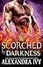 Scorched by Darkness (Dragons of Eternity, #2)