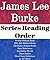 List Series: James Lee Burke: Series Reading Order: Hackberry Holland Books, Billy Bob Holland Books, Weldon Holland Books, Dave Robicheaux Books, Standalone Novels by James Lee Burke