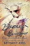 Breathless & Bloodstained by Bethany-Kris