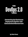 Book cover for The DevOps 2.0 Toolkit: Automating the Continuous Deployment Pipeline with Containerized Microservices