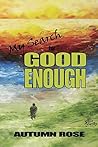 My Search for Good Enough