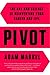 Pivot: The Art and Science of Reinventing Your Career and Life