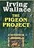 Irving Wallace Pigeon Project