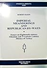Imperial meanderings and Republican by-ways: Essays on eighteenth century Ottoman and twentieth century history of Turkey (Analecta Isisiana) Imperial meanderings and Republican by-ways: Essays on eighteenth century Ottoman and twentieth century history of Turkey (Analecta Isisiana)