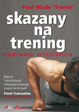 Skazany na trening. Zaprawa więzienna