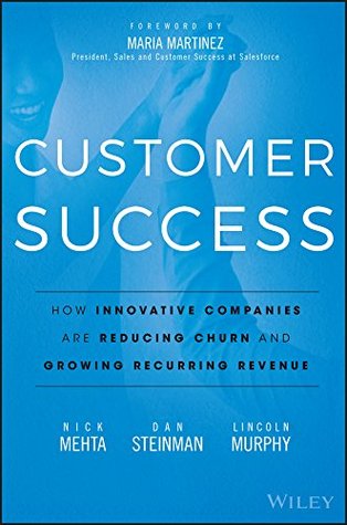 Customer Success: How Innovative Companies Are Reducing Churn and Growing Recurring Revenue (Kindle Edition)