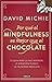 Por qué el Mindfulness es mejor que el chocolate: Tu guía para la paz interior, la atención plena y la felicidad absoluta