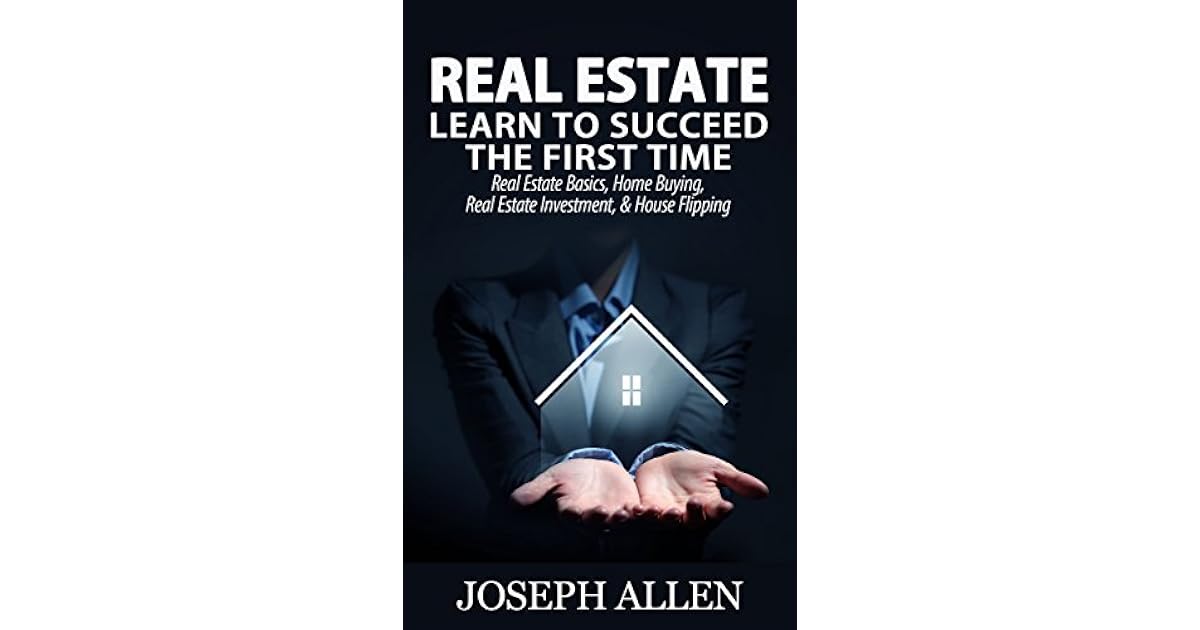 Real Estate Learn to Succeed the First Time Real Estate Basics, Home