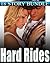 HARD RIDES - 18 SIZZLING HOT STORIES... Alpha Bad Boy, Multiple Men, Younger Women, and Mature Group Action - Can She Handle Them ALL? Steamy Short Story Collection Bundle