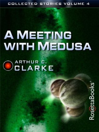 A Meeting with Medusa (The Collected Stories of Arthur C. Clarke, #4)