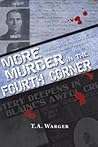 More Murder in the Fourth Corner: True Stories of Whatcom & Skagit Counties' Earliest Homicides