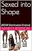 Sexed into Shape (BDSM Domination Erotica)
