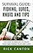 Survival Guide: Fishing, Lures, Knots and Tips: Discover Tactics To Create Your Own Fishing Poles and Lures (SHTF Survival Book 4)