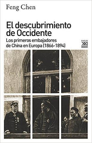 El Descubrimiento de Occidente - Los primeros embajadores de China en Europa 1866 - 1894