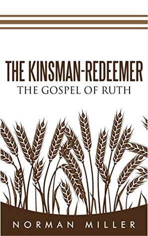 The Kinsman-Redeemer: The Gospel of Ruth (Kindle Edition)