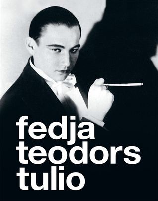 Fedja. Teodors. Tulio