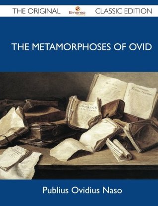 The Metamorphoses of Ovid - The Original Classic Edition