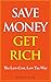 Save Money Get Rich: The Lo...