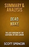 Summary & Analysis: Dead Wake - The Last Crossing of the Lusitania - by Erik Larson