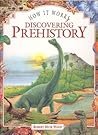 How It Works: Discovering Prehistory (How It Works)