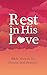 Rest in His Love (Bible Ver...