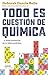 Todo es cuestión de química: ... y otras maravillas de la tabla periódica (Para curiosos) (Spanish Edition)