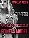 Confessions of a Fitness Model: The Ugly Truth about the New Standard for Beauty